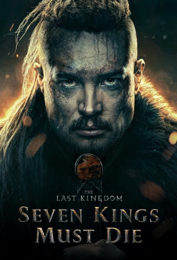 مشاهدة فيلم The Last Kingdom Seven Kings Must Die 2023 مترجم